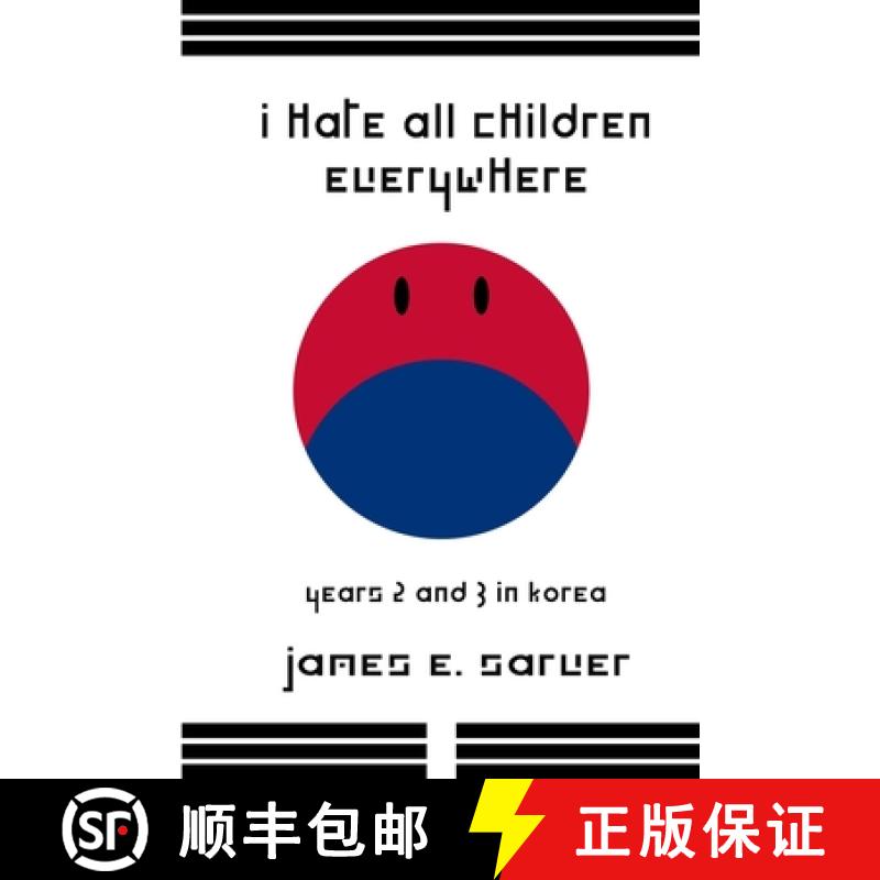【3-4周达】I Hate All Children Everywhere: Years 2 and 3 in Korea [9781365363092]