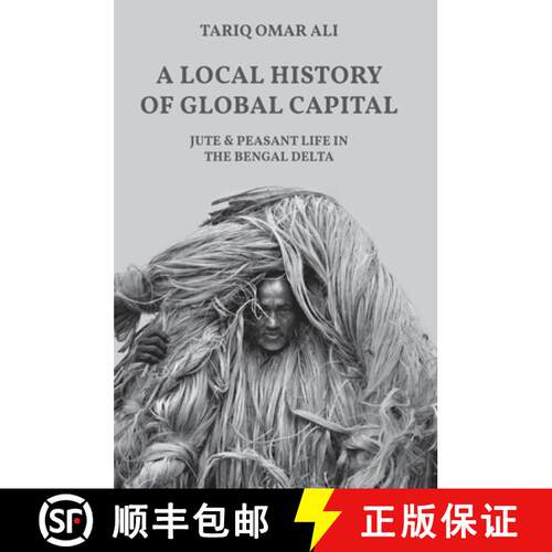 【3-4周达】精装 A Local History of Global Capital – Jute and Peasant Life in the Bengal Delta [9780691170237]