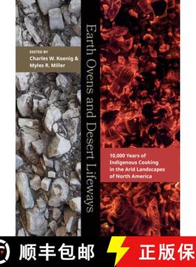 【3-4周达】Earth Ovens and Desert Lifeways: 10,000 Years of Indigenous Cooking in the Arid Landscapes... [9781647691141]