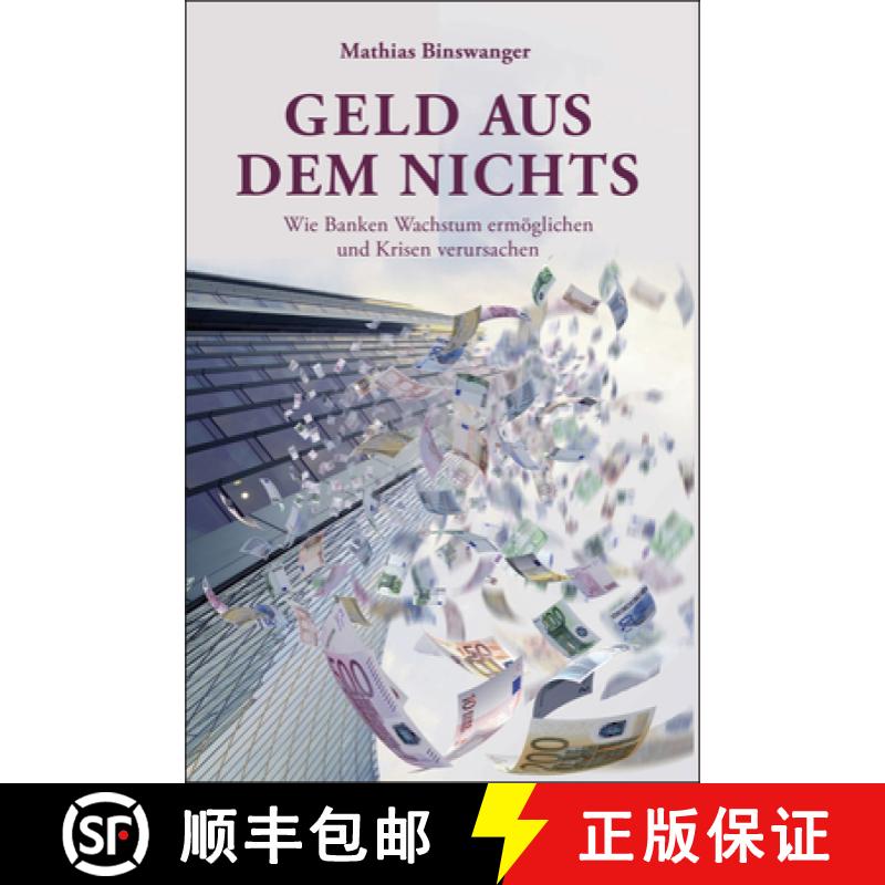 【3-4周达】Geld aus dem Nichts - Wie Banken Wachstum ermoeglichen und Krisen verursachen: Wie Banken ... [9783527508174]