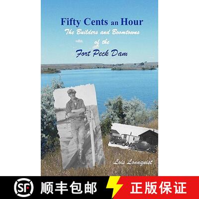【3-4周达】Fifty Cents an Hour: The Builders and Boomtowns of the Fort Peck Dam [9780978696306]