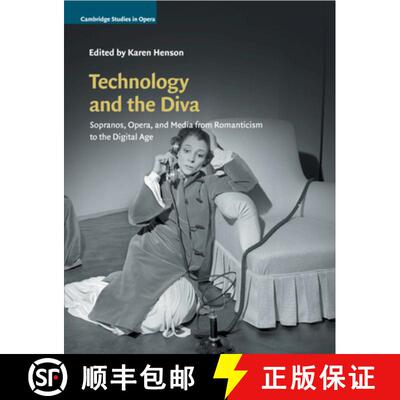 预订 Technology and the Diva: Sopranos, Opera, and Media from Romanticism to the Digital Age - Techno... [9781108723336]
