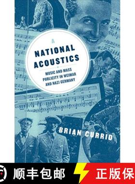 【3-4周达】A National Acoustics: Music and Mass Publicity in Weimar and Nazi Germany [9780816640423]