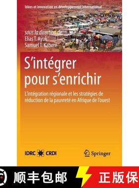 【3-4周达】S'intégrer pour s'enrichir : L'intégration régionale et les stratégies de réduction d... [9781461412335]