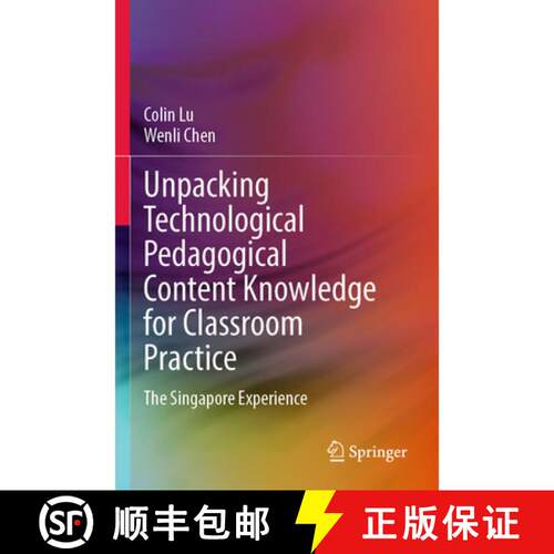 【3-4周达】Unpacking Technological Pedagogical Content Knowledge for Classroom Practice: The Singapor... [9789819681952]
