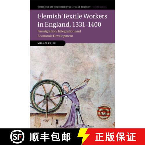 【3-4周达】Flemish Textile Workers in England, 1331–1400: Immigration, Integration and Economic Deve... [9781108733625]