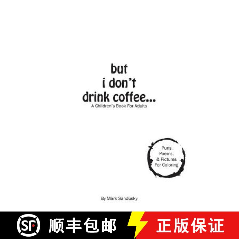 【3-4周达】but i don't drink coffee...: A Children's Book For Adults [9780692636169]