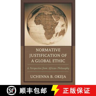 【3-4周达】Normative Justification of a Global Ethic : A Perspective from African Philosophy [9780739176900]