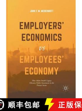 【3-4周达】Employers' Economics versus Employees' Economy : How Adam Smith's Legacy Obscures Public I... [9783319843285]