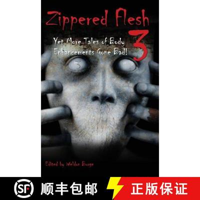 【3-4周达】Zippered Flesh 3: Yet More Tales of Body Enhancements Gone Bad! [9780998519609]