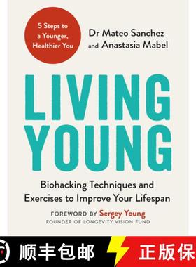 预订 Living Young: Biohacking Techniques and Exercises to Improve Your Lifespan [9781789297980]