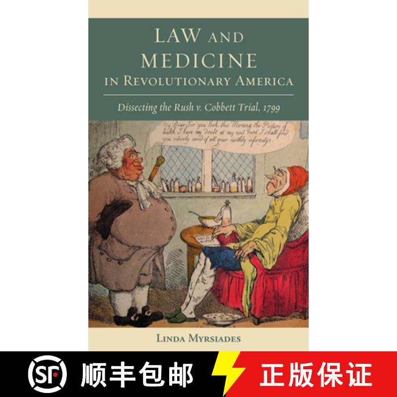 【3-4周达】Law and Medicine in Revolutionary America : Dissecting the Rush v. Cobbett Trial, 1799 [9781611461022]