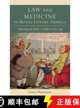 预订 Law and Medicine in Revolutionary America : Dissecting the Rush v. Cobbett Trial, 1799 [9781611461022]