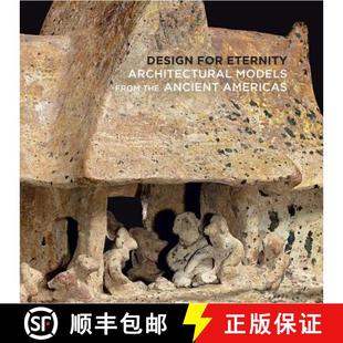 【3-4周达】Design for Eternity - Architectural Models from the Ancient Americas: Architectural Models... [9781588395764]