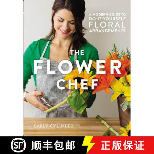 【3-4周达】精装 The Flower Chef: A Modern Guide to Do-It-Yourself Floral Arrangements [9781455555499]