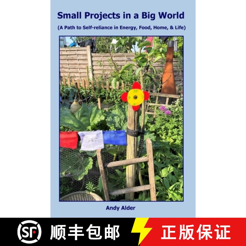 【2-3周达】Small Projects in a Big World: A path to Self-reliance in Energy, Food, Home, and Life [9781904098744]
