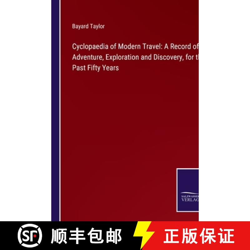 预订 Cyclopaedia of Modern Travel: A Record of Adventure, Exploration and Discovery, for the Past Fif... [9783375173289]