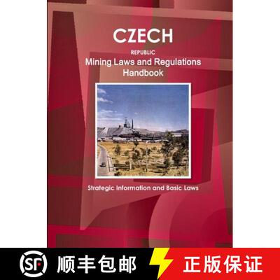 【3-4周达】Czech Republic Mining Laws and Regulations Handbook - Strategic Information and Basic Laws [9781433077272]