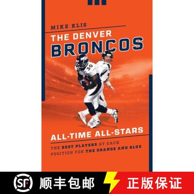 【3-4周达】The Denver Broncos All-Time All-Stars : The Best Players at Each Position for the Orange a... [9781493055531]