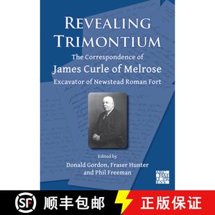 【3-4周达】Revealing Trimontium: The Correspondence of James Curle of Melrose, Excavator of Newstead ... [9781803275154]