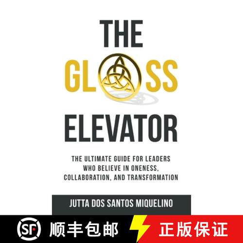 【3-4周达】The Glass Elevator: The ultimate guide for leaders who believe in Oneness, Collaboration, ... [9781761241901]