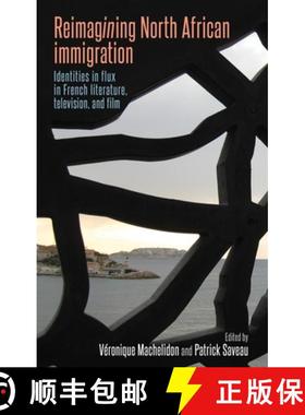 【3-4周达】Reimagining North African immigration : Identities in flux in French literature, televisio... [9781526143532]