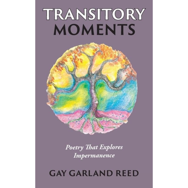 【4周达】Transitory Moments: Poetry That Explores Impermanence [9781945587818] 书籍/杂志/报纸 文学类原版书 原图主图