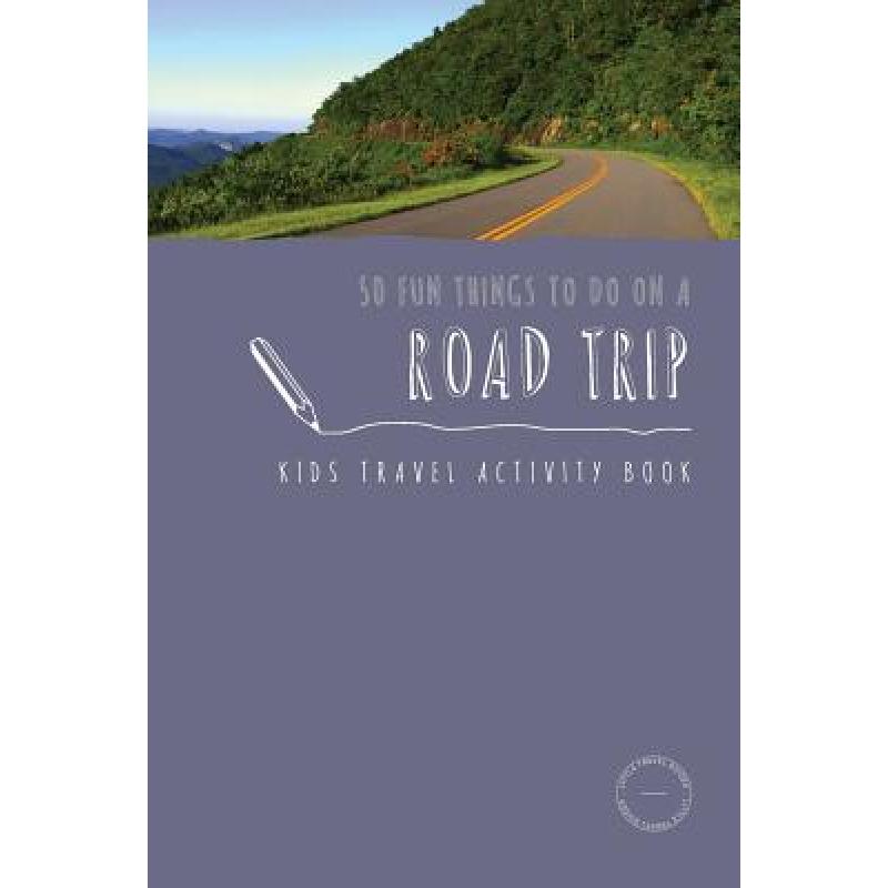预订 50 fun things to do on a road trip: . [9780648121527]