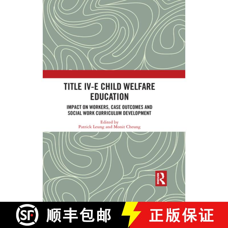 【3-4周达】Title IV-E Child Welfare Education: Impact on Workers, Case Outcomes and Social Work Curri... [9781032084114]