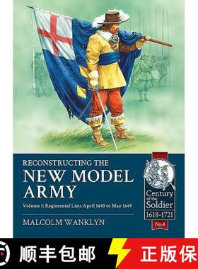 【3-4周达】Reconstructing the New Model Army: Volume 1 - Regimental Lists, April 1645 to May 1649 [9781910777107]