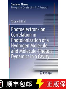 【3-4周达】Photoelectron-Ion Correlation in Photoionization of a Hydrogen Molecule and Molecule-Photo... [9789811917776]