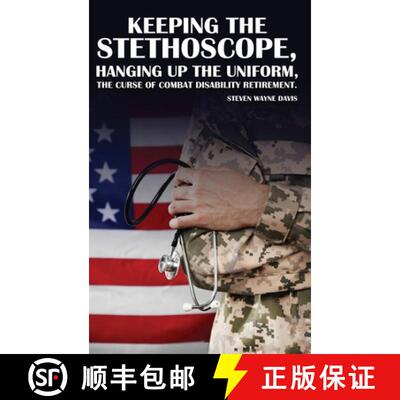 【3-4周达】精装 Keeping The Stethoscope,  Hanging Up The Uniform! : The Curse of Combat Disability Re... [9798295479014]