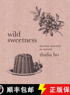 【3-4周达】Wild Sweetness: Recipes Inspired by Nature [9780062958426]