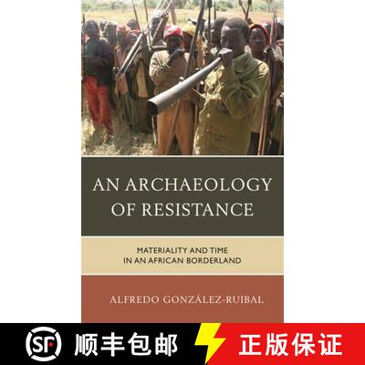 【3-4周达】An Archaeology of Resistance : Materiality and Time in an African Borderland [9781442230903]