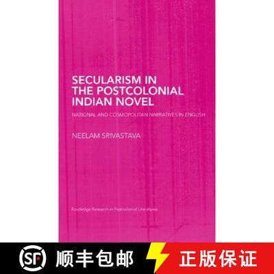 【3-4周达】精装 Secularism in the Postcolonial Indian Novel: National and Cosmopolitan Narratives in ... [9780415402958]