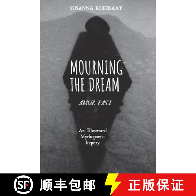 【2-3周达】Mourning the Dream--Amor Fati: An Illustrated Mythopoetic Inquiry [9781532613852]