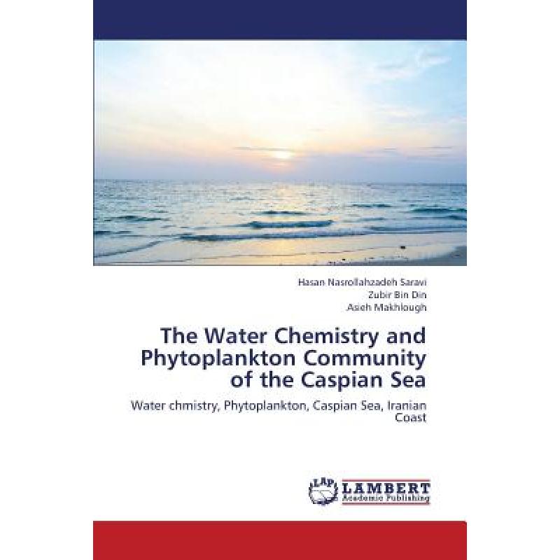 【4周达】The Water Chemistry and Phytoplankton Community of the Caspian Sea [9783659374418] 书籍/杂志/报纸 科学技术类原版书 原图主图