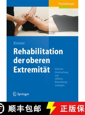 【3-4周达】Rehabilitation Der Oberen Extremität: Klinische Untersuchung Und Effektive Behandlungsstr... [9783642302619]
