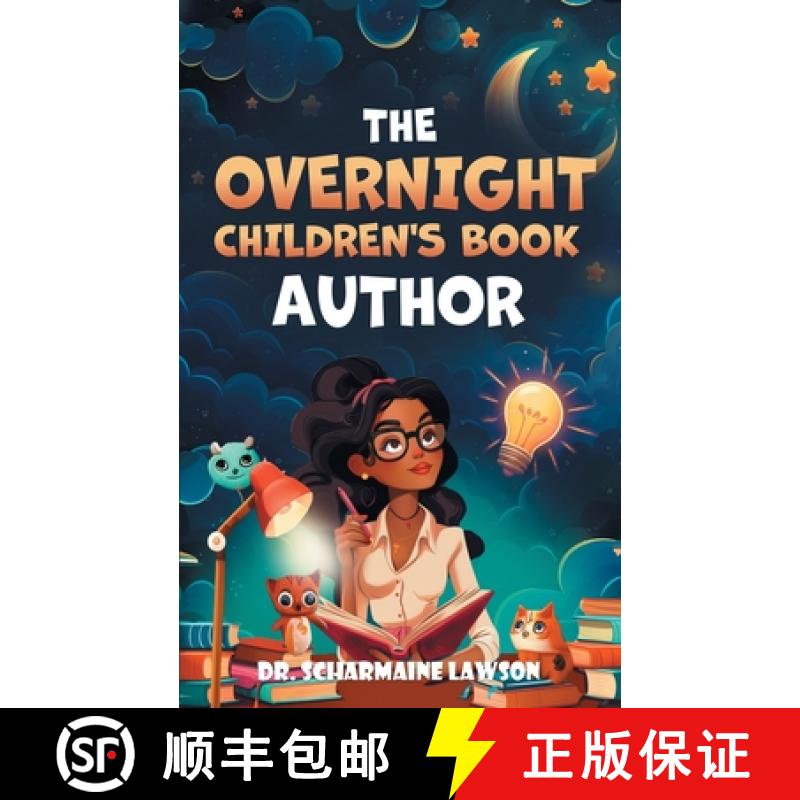 预订 The Overnight Children's Book Author: A Step-By-Step Guide to Designing Your First Children's Bo... [9781945088476]