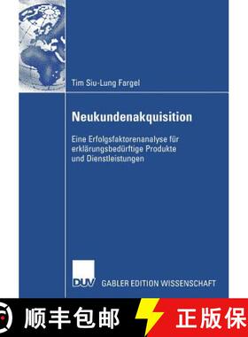 【3-4周达】Neukundenakquisition: Eine Erfolgsfaktorenanalyse für erklärungsbedürftige Produkte und... [9783835008557]