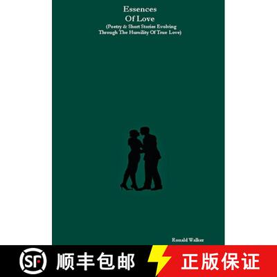 【3-4周达】Essences Of Love (Poetry & Short Stories Evolving Through The Humility Of True Love) [9781387847341]