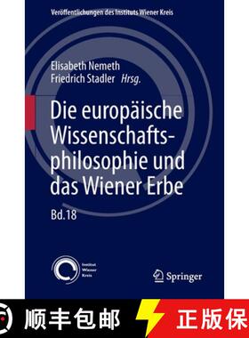 【3-4周达】Die Europäische Wissenschaftsphilosophie Und Das Wiener Erbe: Studien Zur Philosophie Im ... [9783709115787]
