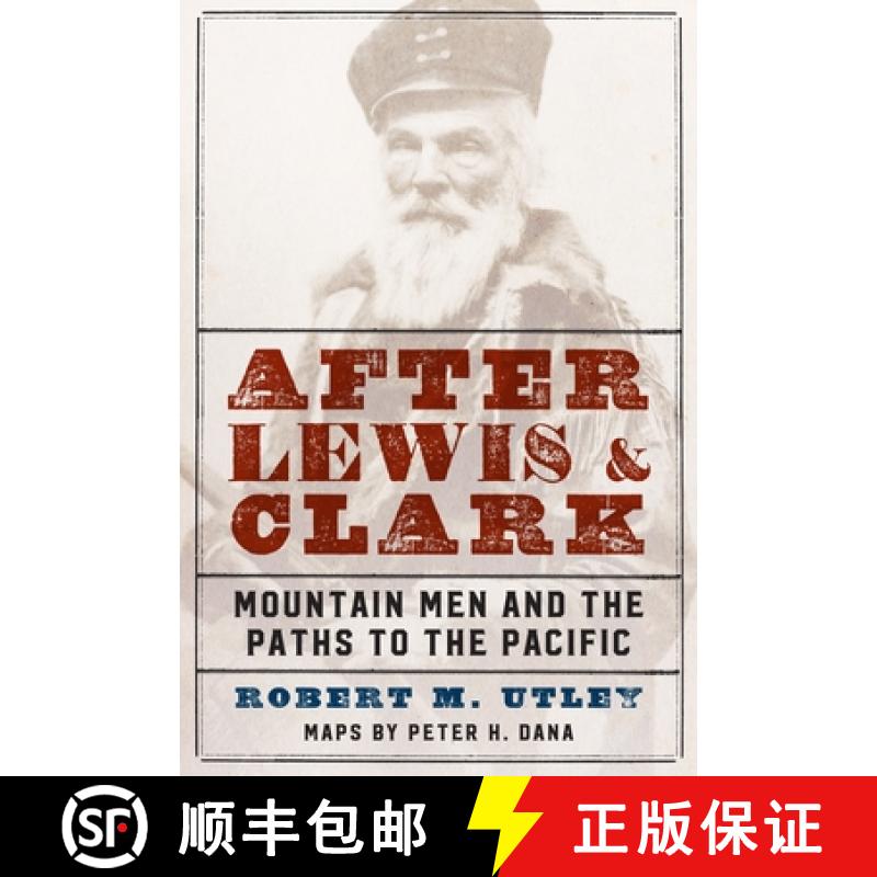 【3-4周达】After Lewis and Clark: Mountain Men and the Paths to the Pacific [9780803295643]