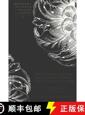 预订 The Semiotics of Fate, Death, and the Soul in Germanic Culture : The Christianization of Old Saxon [9780820452777]