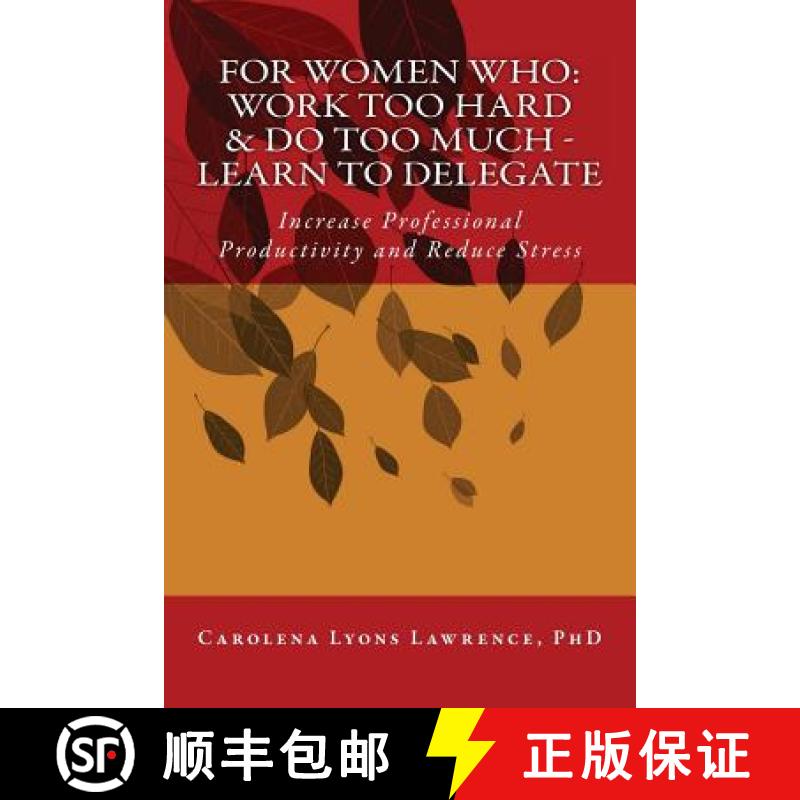 【3-4周达】For Women Who: Work Too Hard & Do Too Much - Learn To Delegate: Increase Professional Prod... [9780997076820]