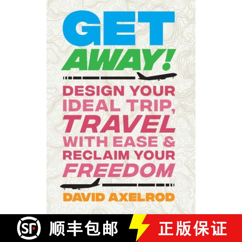【2-3周达】Get Away!: Design Your Ideal Trip, Travel with Ease, and Reclaim Your Freedom [9781544525495]