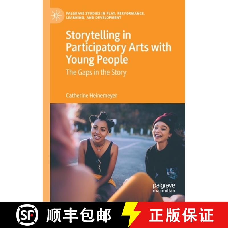 【4周达】Storytelling in Participatory Arts with Young People : The Gaps in the Story [9783030405830]