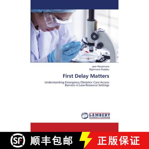 【3-4周达】First Delay Matters: Understanding Emergency Obstetric Care Access Barriers in Low-Resourc... [9786209117886]