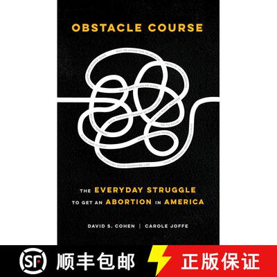 【3-4周达】精装 Obstacle Course – The Everyday Struggle to Get an Abortion in America (First Edition) [9780520306646]