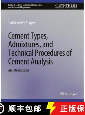 【3-4周达】Cement Types, Admixtures, and Technical Procedures of Cement Analysis : An Introduction [9783031005435]